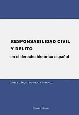 Responsabilidad Civil y Delito en el Derecho Histórico Español