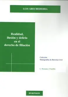 Realidad, Ilusión y Delirio en el Derecho de Filiación