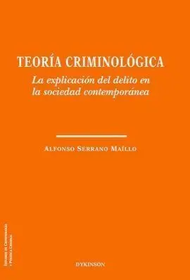 Teoría Criminológica. la Explicacion del Delito en la Sociedad Contemporanea