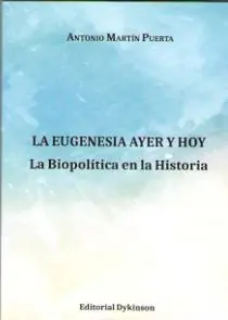 La Eugenesia Ayer y Hoy. La Biopolítica en la Historia