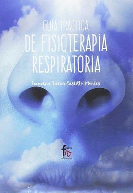 GUÍA PRÁCTICA DE FISIOTERAPIA RESPIRATORIA