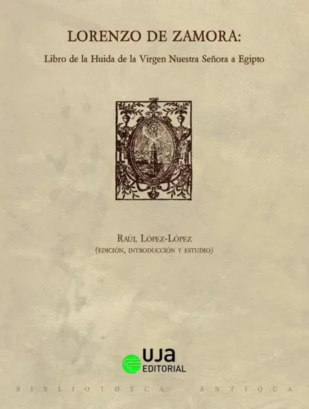 Lorenzo de Zamora: Libro de la Huida de la Virgen nuestra Señora a Egipto