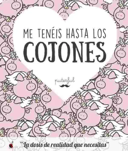 Me Tenéis Hasta los Cojones
