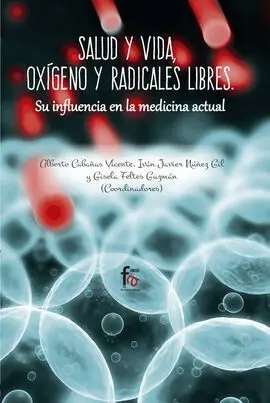 Salud y Vida, Oxigeno y Radicales Libres. Su Influencia en la Medicina Actual