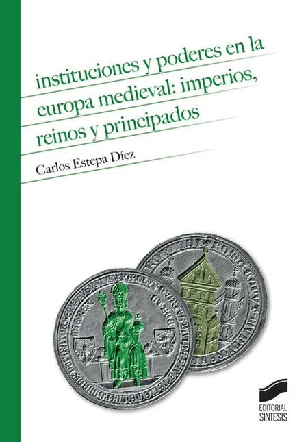 Instituciones y Poderes en la Europa Medieval: Imperios, Reinos y Principados