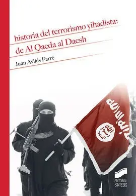 Historia del Terrorismo Yihadista: de Al Qaeda Al Daesh