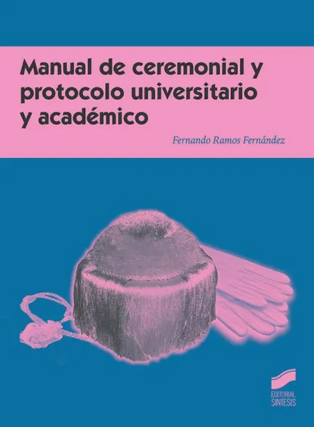 Manual de Ceremonial y Protocolo Universitario y Académico