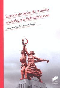 HISTORIA DE RUSIA: DE LA UNION SOVIETICA A LA FEDERACION RUSA
