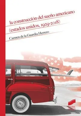 La Construcción del Sueño Americano (Estados Unidos, 1929-2018)