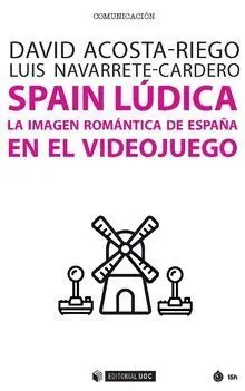 Spain Ludica la Imagen Romantica de España en el Videojuego