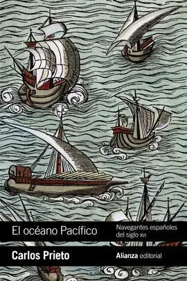 El Océano Pacífico: Navegantes Españoles del Siglo Xvi