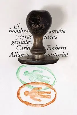 El Hombre Ameba y Otras Ideas Geniales