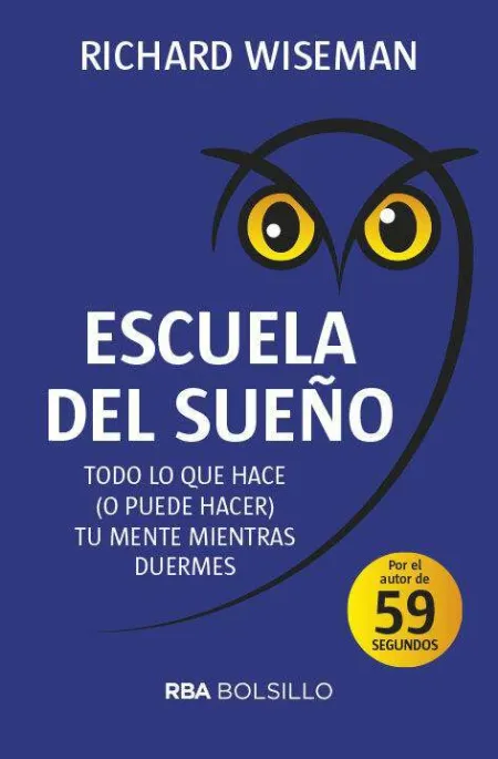 Escuela del Sueño. Todo lo que Hace (O Puede Hacer) tu Mente Mientras Duermes