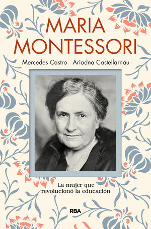 MARÍA MONTESSORI. LA MUJER QUE REVOLUCIONÓ LA EDUCACIÓN