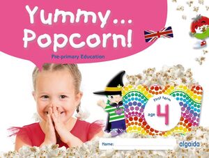 YUMMY... POPCORN! AGE 4. FIRST TERM