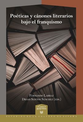 POETICAS Y CÁNONES LITERARIOS BAJO EL FRANQUISMO