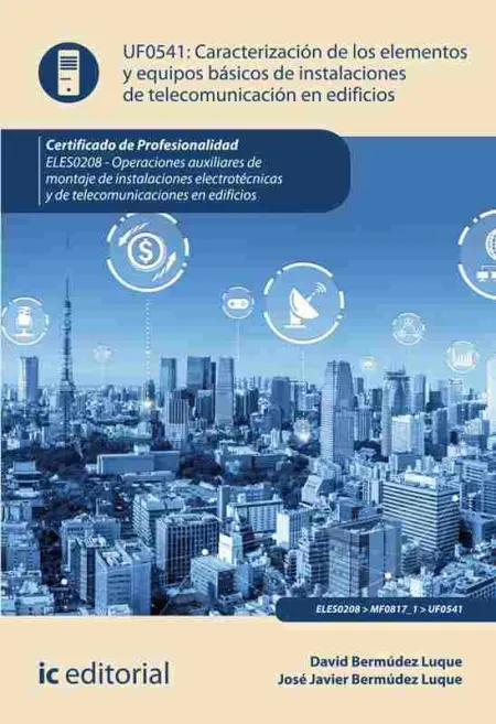 Uf0541 Caracterización de los Elementos y Equipos Básicos de Instalaciones de Telecomun