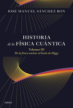 HISTORIA DE LA FÍSICA CUÁNTICA VOLUMEN III