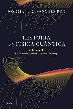 Historia de la Física Cuántica Volumen Iii