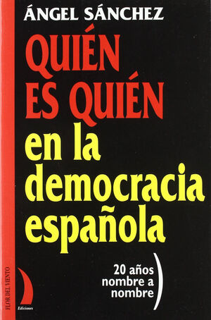 QUIÉN ES QUIÉN EN LA DEMOCRACIA ESPAÑOLA