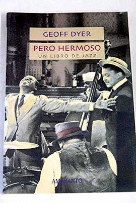 PERO HERMOSO -UNA NOVELA DE JAZZ-