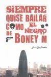 Siempre Quise Bailar Como el Negro de Boney M.