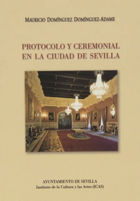 Protocolo y Ceremonial en la Ciudad de Sevilla