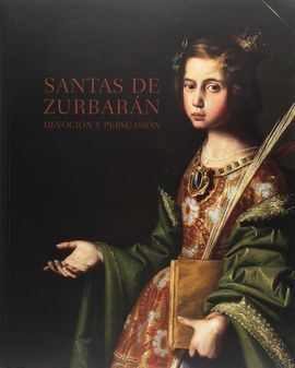 (RUSTICA)SANTAS DE ZURBARAN.DEVOCION Y PERSUASION.
