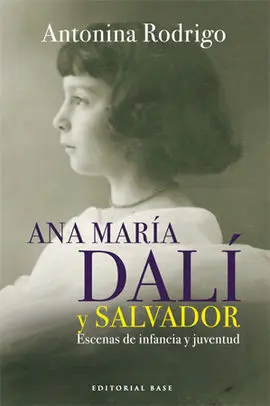 Ana María Dalí y Salvador. Escenas de Infancia y Juventud