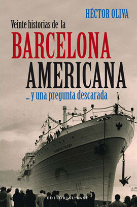 VEINTE HISTORIAS DE LA BARCELONA AMERICANA ... Y UNA PREGUNTA DESCARADA