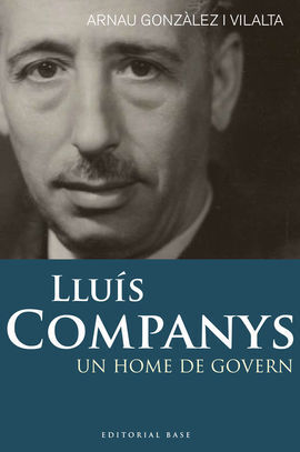 LLUÍS COMPANYS. UN HOME DE GOVERN