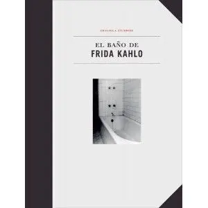 El Baño de Frida Kahlo ; Demerol, sin Fecha de Caducidad