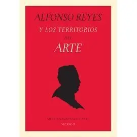 Alfonso Reyes y los Territorios del Arte