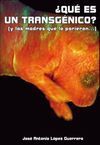 ¿QUÉ ES UN TRANSGÉNICO?
