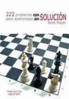 222 PROBLEMAS CON SOLUCION PARA AJEDRECISTAS SIN SOLUCION