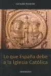 Lo que España Debe a la Iglesia Catolica