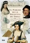El Parche de la Princesa de Éboli y Otras 350 Anécdotas de la Historia