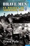 Brave Men. La Batalla de Normandía 1944