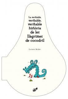 LA VERITABLE,VERITABLE,...Hª LLAGRIMES COCODRIL