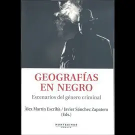 Geografias en Negro. Escenarios del Género Crimina