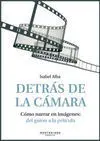 Detrás de la Cámara. Cómo Narrar en Imágenes: del