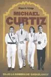 Michael Curtiz. Bajo la Sombra de Casablanca.