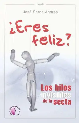 ¿Eres Feliz? los Hilos Invisibles de la Secta