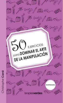 50 EJERCICIOS PARA DOMINAR EL ARTE DE LA MANIPULACIÓN