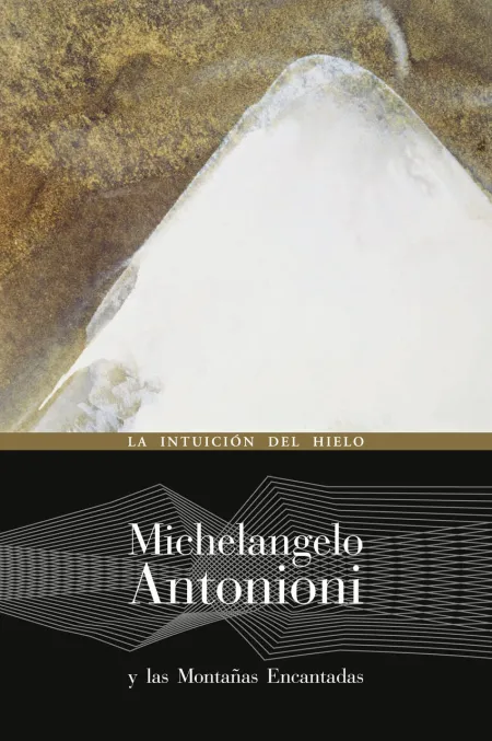 Michelangelo Antonioni y las Montañas Encantadas