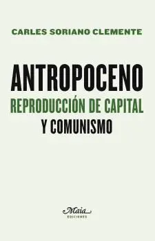 Antropoceno. Reproduccion de Capital y Comunismo