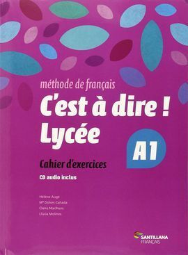 C'EST A DIRE LYCEE A1 EXERCICES + CD 1 BACHILLERATO