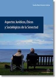 ASPECTOS JURIDICOS ETICOS Y SOCIOLOGICOS DE LA SENECTUD