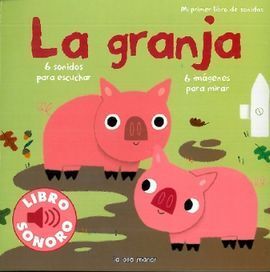 LA GRANJA. MI PRIMER LIBRO DE SONIDOS