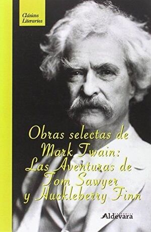 OBRAS SELECTAS DE MARK TWAIN. LAS AVENTURAS DE TOM SAWYER Y HUCKLEBERRY FINN